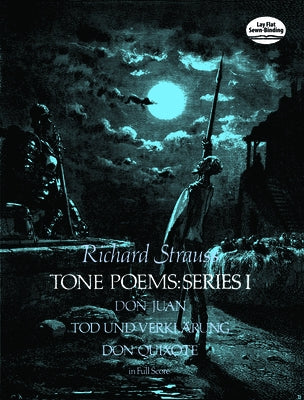 Tone Poems in Full Score, Series I: Don Juan, Tod Und Verklarung, & Don Quixote by Strauss, Richard
