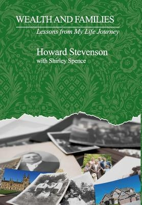 Wealth and Families: Lessons from My Life Journey by Stevenson, Howard