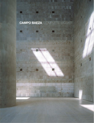 Campo Baeza: Complete Works: Boxed Limited Edition by Meier, Richard