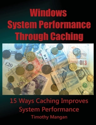 Windows System Performance Through Caching Paperback by Mangan, Timothy