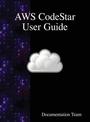 AWS CodeStar User Guide by Team, Documentation