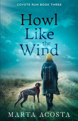 Howl Like the Wind: Coyote Run Book 3 by Acosta, Marta