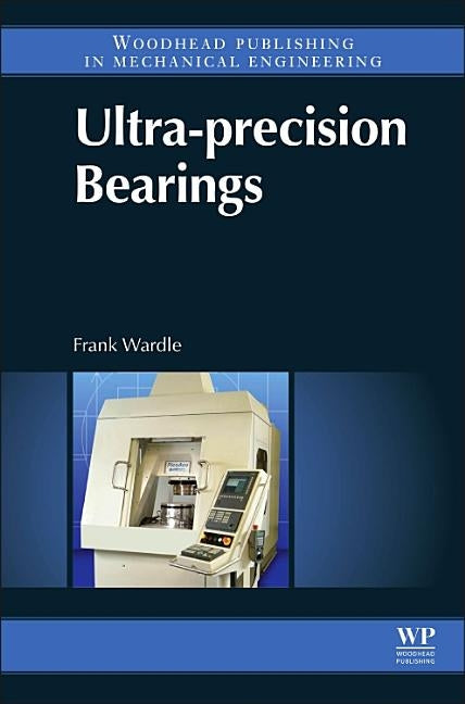 Ultra-Precision Bearings by Wardle, F.
