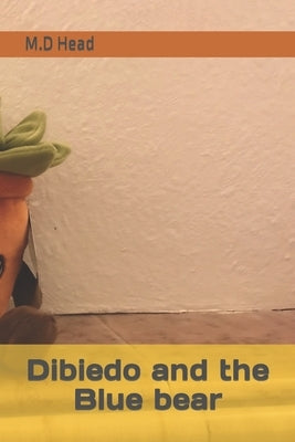Dibiedo and the Blue bear by Head, M. D.