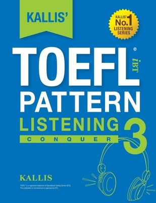 KALLIS' iBT TOEFL Pattern Listening 3: Conquer by Kallis