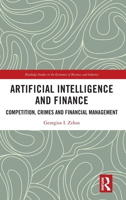 Artificial Intelligence and Finance: Competition, Crimes and Financial Management by Zekos, Georgios I.