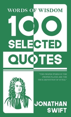 Words Of Wisdom: 100 Selected Quotes by Jonathan Swift with Beautiful Illustrations by Swift, Jonathan