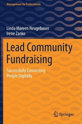 Lead Community Fundraising: Successfully Connecting People Digitally by Neugebauer, Linda Mareen