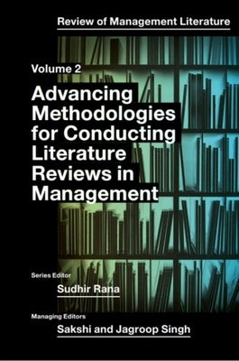 Advancing Methodologies of Conducting Literature Review in Management Domain by Rana, Sudhir
