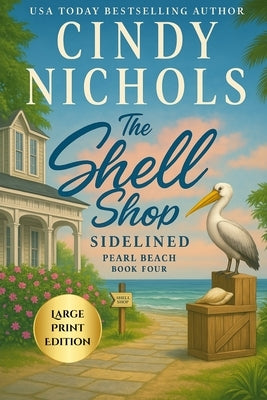 The Shell Shop Sidelined Large Print Edition by Nichols, Cindy