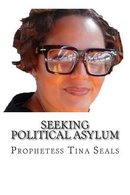 Seeking Political Asylum by Seals, Prophetess Tina
