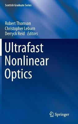 Ultrafast Nonlinear Optics by Thomson, Robert