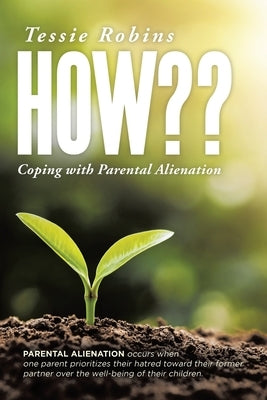 How: Coping with Parental Alienation by Robins, Tessie