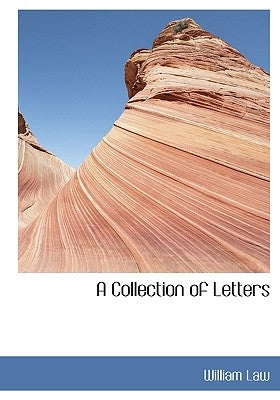 A Collection of Letters by Law, William