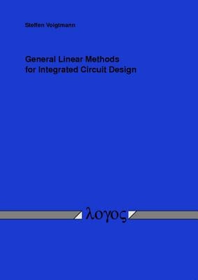 General Linear Methods for Integrated Circuit Design by Voigtmann, Steffen