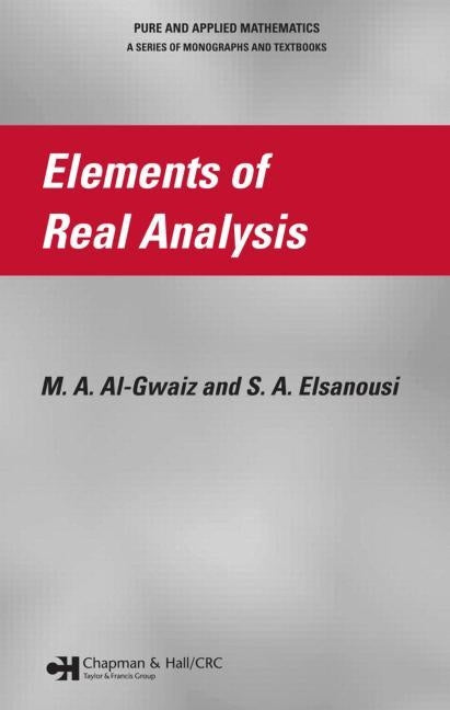 Elements of Real Analysis by Al-Gwaiz, M. a.