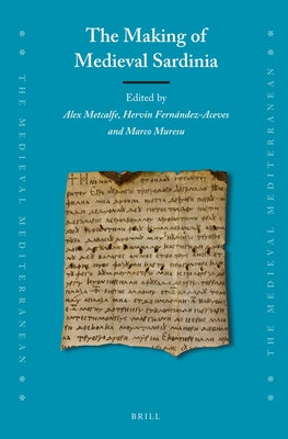The Making of Medieval Sardinia by Metcalfe, Alex