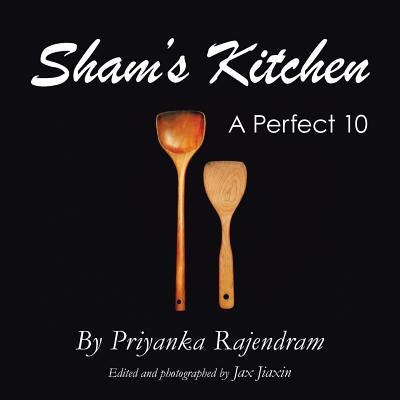 Sham's Kitchen: A Perfect 10 by Rajendram, Priyanka