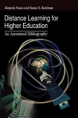 Distance Learning for Higher Education: An Annotated Bibliography by Fusco, Marjorie