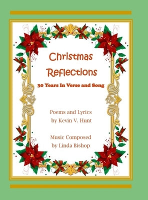 Christmas Reflections: 30 Years of Verse and Song by Hunt, Kevin V.