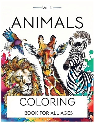100 Wild Animals Coloring Book for Adults & Teens by Avant, Damire