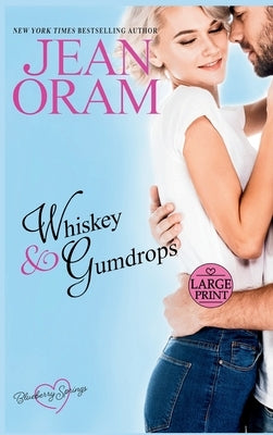 Whiskey and Gumdrops: A Blueberry Springs Sweet Romance by Oram, Jean