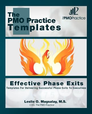 The PMO Practice Templates: Effective Phase Exits: Templates for Delivering Successful Phase Exits to the Executives by Biles, Jan