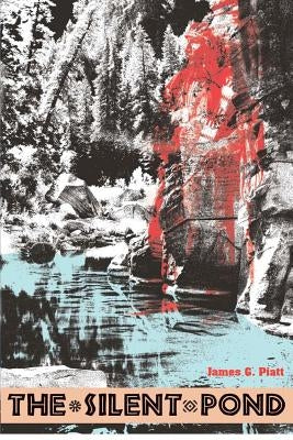 The Silent Pond by Piatt, James G.