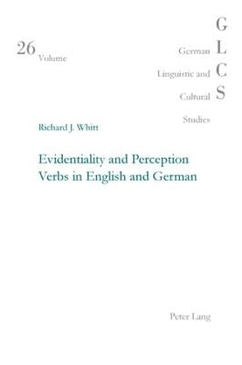 Evidentiality and Perception Verbs in English and German by Lutzeier, Peter Rolf
