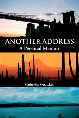 Another Address: A Personal Memoir by Ott, S. F. O. Catherine