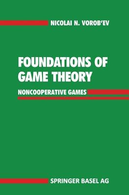 Foundations of Game Theory: Noncooperative Games by Vorob'ev, Nicolai N.