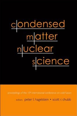 Condensed Matter Nuclear Science - Proceedings of the 10th International Conference on Cold Fusion by Hagelstein, Peter L.