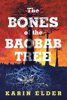 The Bones of the Baobab Tree by Elder, Karin