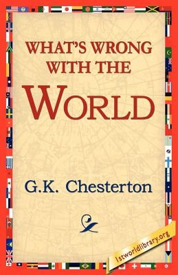 What's Wrong with the World by Cherston, G. K.