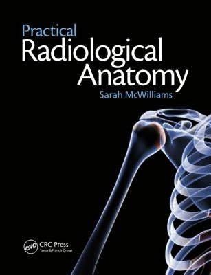 Practical Radiological Anatomy by McWilliams, Sarah
