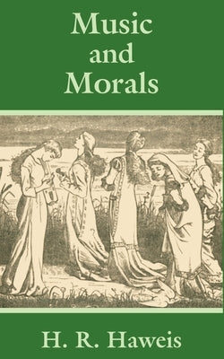Music and Morals by Haweis, H. R.