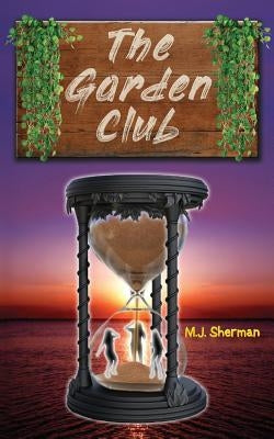 The Garden Club by Sherman, M. J.