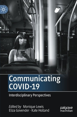 Communicating Covid-19: Interdisciplinary Perspectives by Lewis, Monique