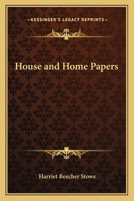 House and Home Papers by Stowe, Harriet Beecher