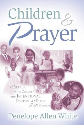 Children and Prayer by White, Penelope