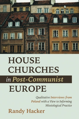 House Churches in Post-Communist Europe by Hacker, Randy