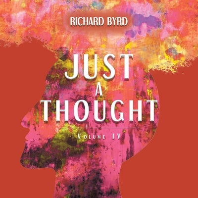 Just A Thought IV by Byrd, Richard