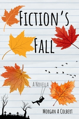 Fiction's Fall by Colbert, Morgan A.