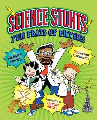 Science Stunts: Fun Feats of Physics by Brown, Jordan D.