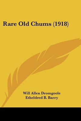 Rare Old Chums (1918) by Dromgoole, Will Allen