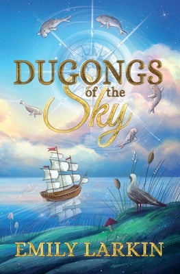 Dugongs of the Sky by Larkin, Emily