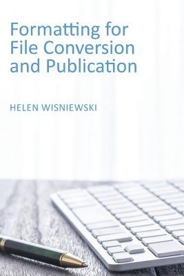 Formatting for File Conversion and Publication by Wisniewski, Helen