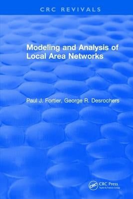Modeling and Analysis of Local Area Networks by Fortier, Paul J.