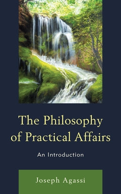 The Philosophy of Practical Affairs: An Introduction by Agassi, Joseph