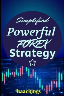 Simplified Powerful FOREX strategy by Kings, Isaac